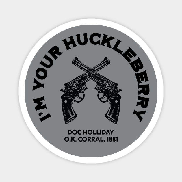Doc Holliday I'm Your Huckleberry Magnet by Pufahl
